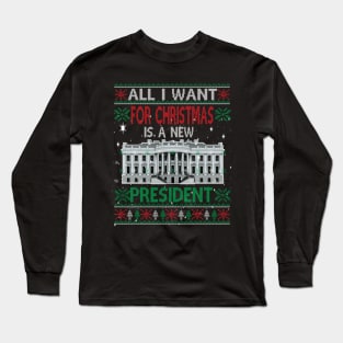 All I want for Christmas is a new President.. Christmas funny gift idea Long Sleeve T-Shirt